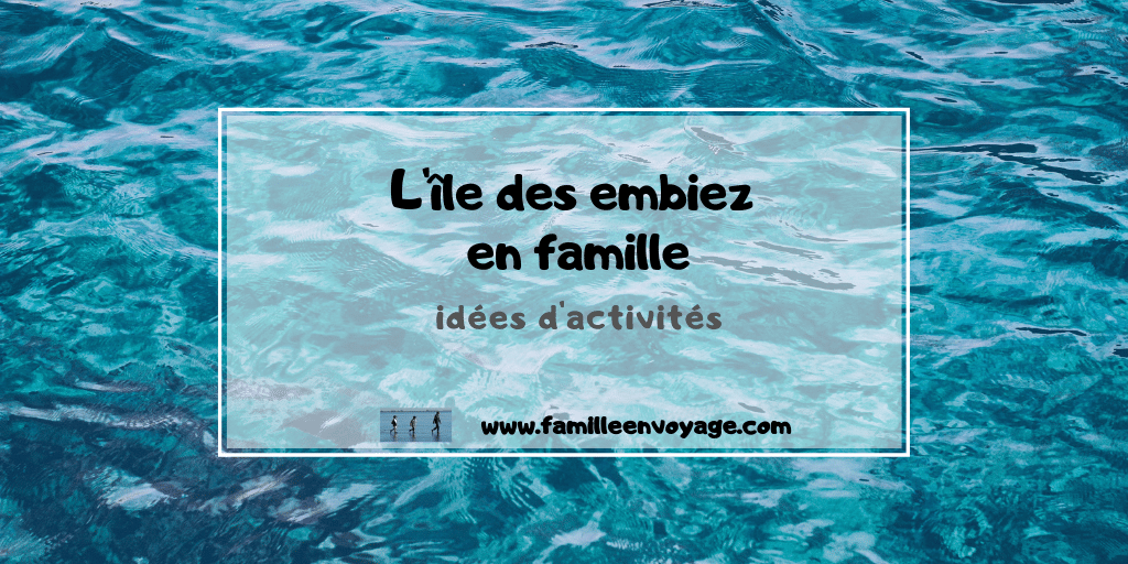 ile des embiez en famille